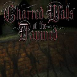 Charred Walls Of The Damned : Charred Walls of the Damned